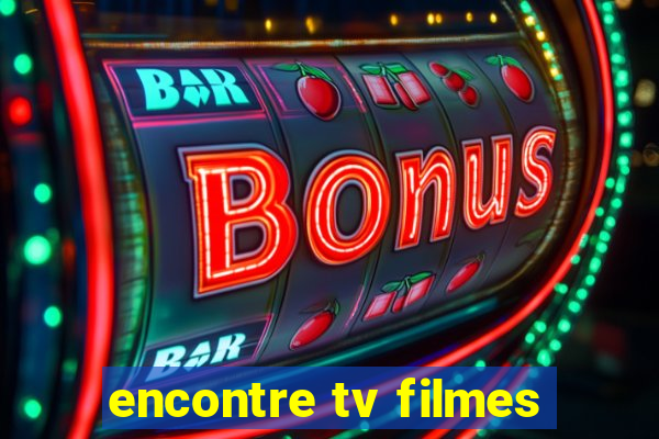 encontre tv filmes